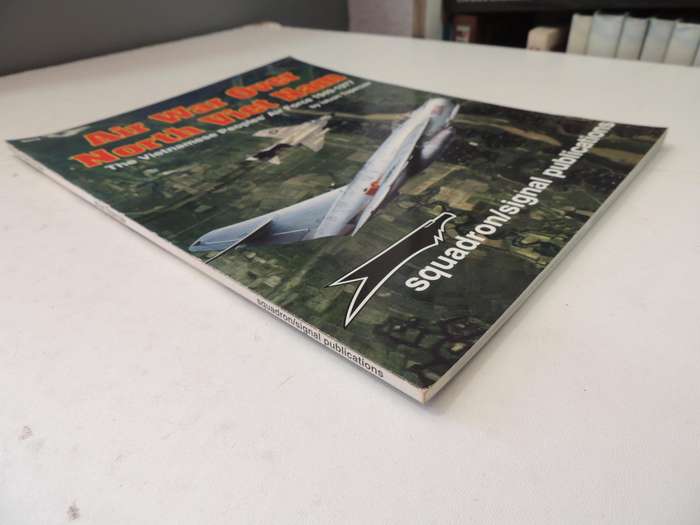 Squadron / Signal Publications: Air War Over North Viet Nam - The Vietnamese Peoples' Air Force 1949