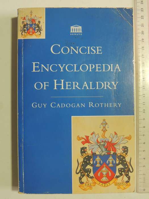 Concise Encyclopedia Of Heraldry - Guy Cadogan Rothery