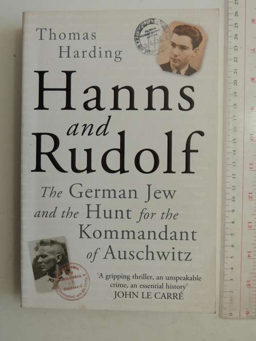 Hanns And Rudolf: The German Jew And The Hunt For The Kommandant Of Auschwitz - Thomas Harding
