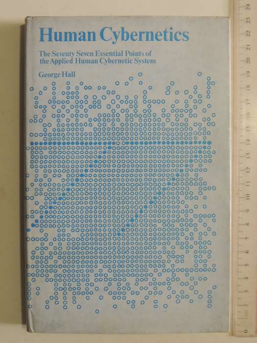 Human Cybernetics: The 77 Essential Points Of The Applied  Human Cybernetic System - George Hall