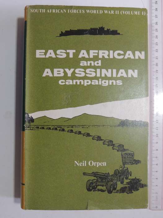 East African And Abyssinian Campaigns: South African Forces World War II (Volume 1) - Neil Orpen
