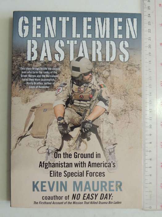 Gentleman Bastards: On The Ground In Afghanistan With America's Elite Special Forces - Kevin Maurer