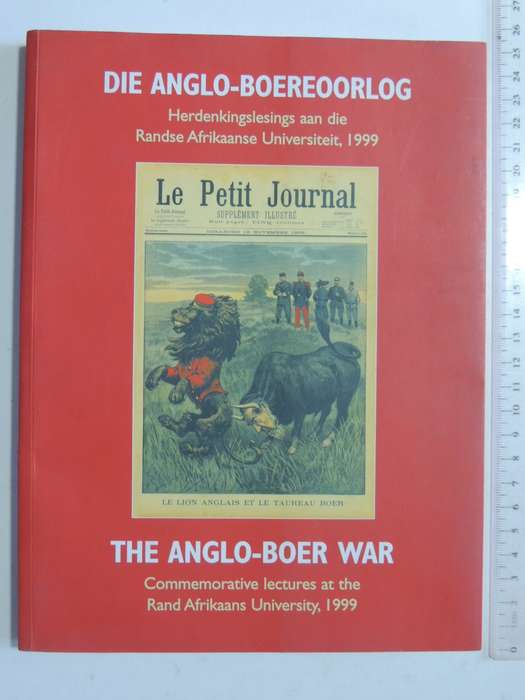 Die Anglo-Boereoorlog: Herdenkingslesings Aan Die Randse Afrikaanse Universiteit, 1999 Very SCARCE