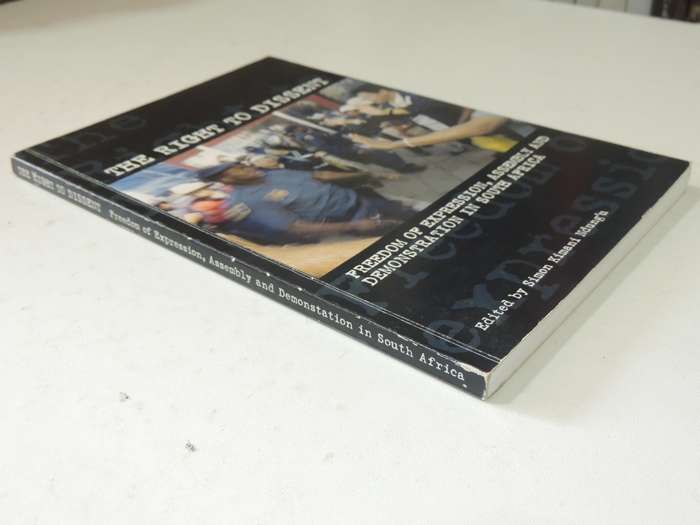 The Right To Dissent: Freedom Of Expression, Assembly And Demonstration In South Africa ed Simon Kim