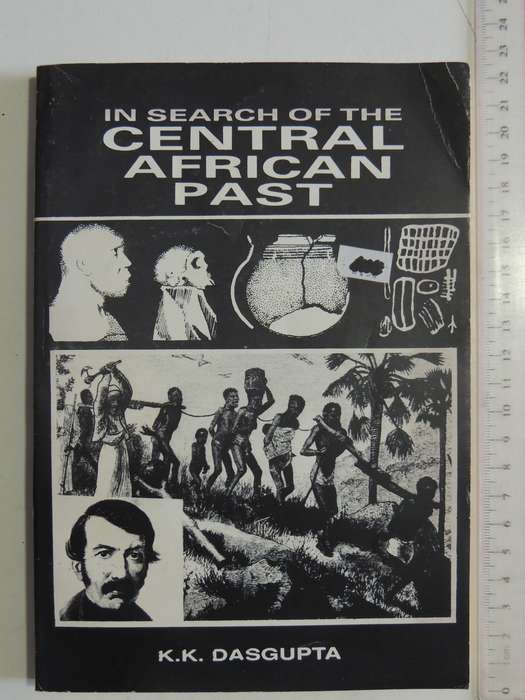 In Search Of The Central African Past - K.K. Dasgupta