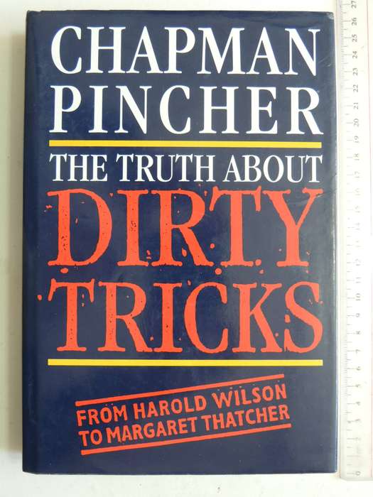 The Truth About Dirty Tricks: From Harold Wilson To Margaret Thatcher - Chapman Pincher