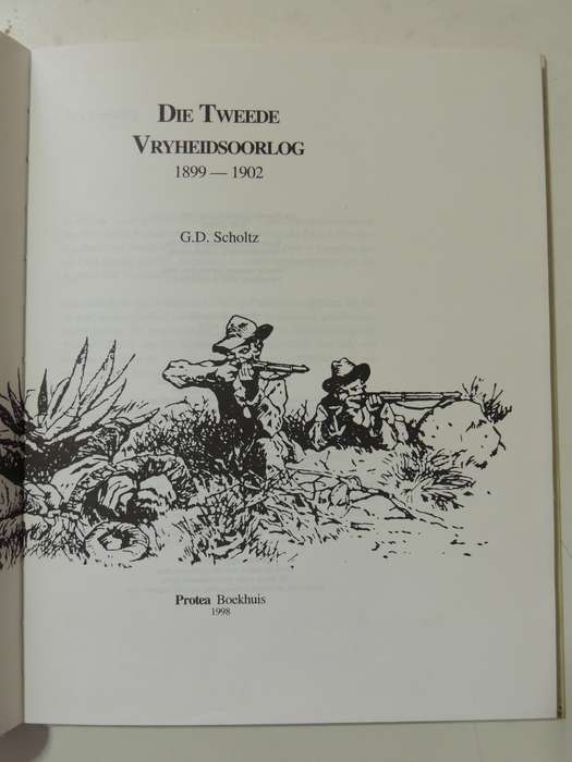 Die Tweede Vryheidsoorlog 1899-1902 - G.D. Scholtz