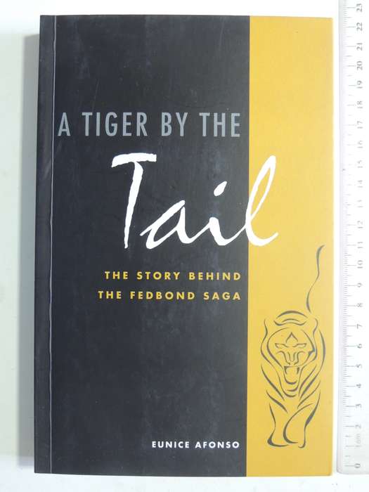 A Tiger By The Tail: The Story Behind The Fedbond Saga- Eunice Afonso