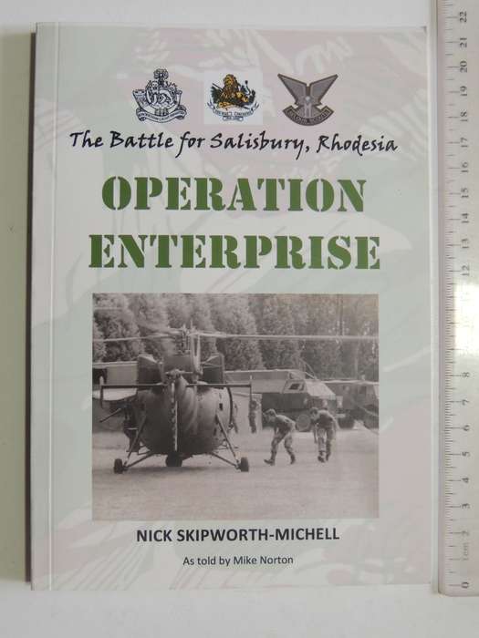 Operation Enterprise - The Battle For Salisbury, Rhodesia  Nick Skipworth-Michell