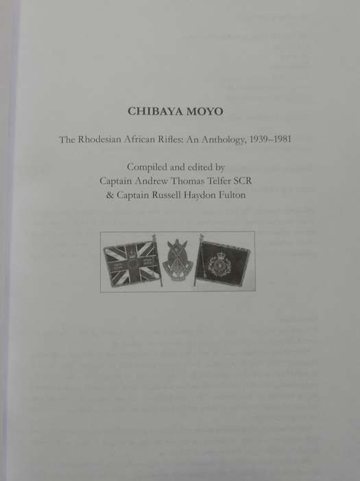Chibaya Moyo - The Rhodesian African Rifles: An Anthology 1939-1981 Cpt. A Telfer & Cpt. R Fulton