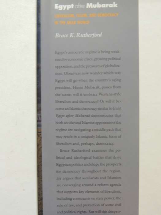 Egypt After Mubarak: Liberalism, Islam And Democracy In The Arab World - Bruce K. Rutherford