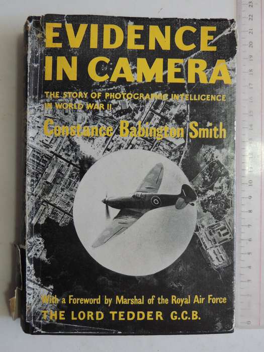 Evidence in camera: The story of photographic intelligence in World War II  Constance Babington Smit