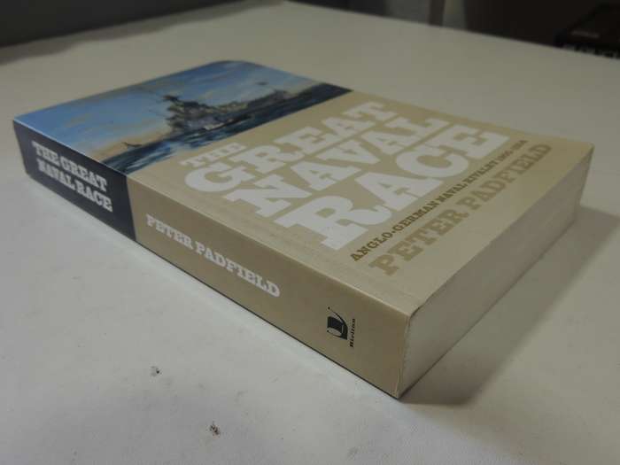 The Great Naval Race  Anglo-German Naval Rivalry 1900 - 1914 - Peter Padfield