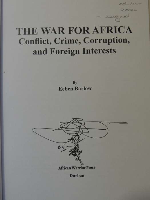 The War for Africa: Conflict, Crime, Corruption and Foreign Interests - Eeben Barlow
