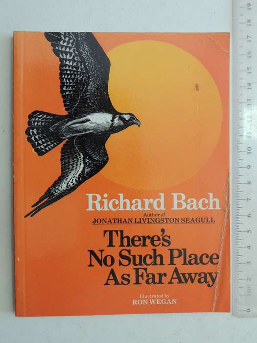 There's No Such Place As Far Away - Richard Bach