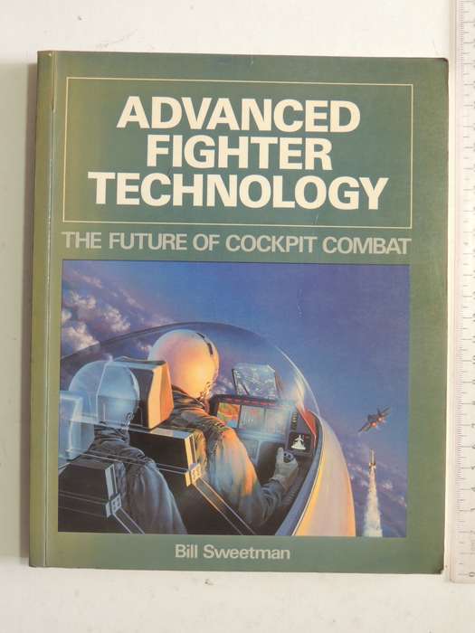 Advanced Fighter Technology: The Future Of Cockpit Technology - Bill Sweetman