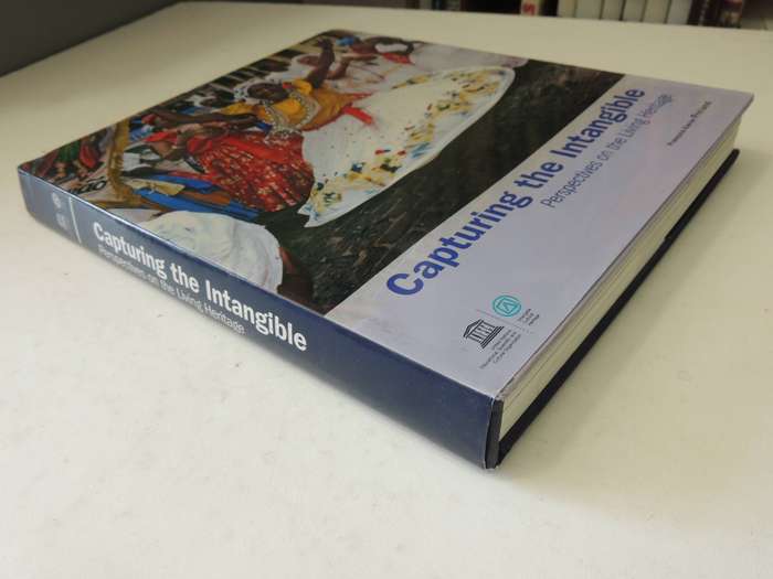 Capturing The Intangible: Perspectives On The Living Heritage- Francois-Xavier Freland