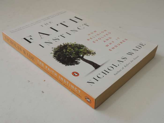 The Faith Instinct: How Religion Evolved And Why It Endures - Nicholas Wade