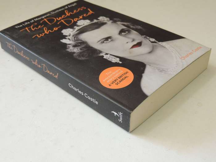 The Duchess Who Dared: The Life Of Margaret, Duchess Of Argyll - Charles Castle
