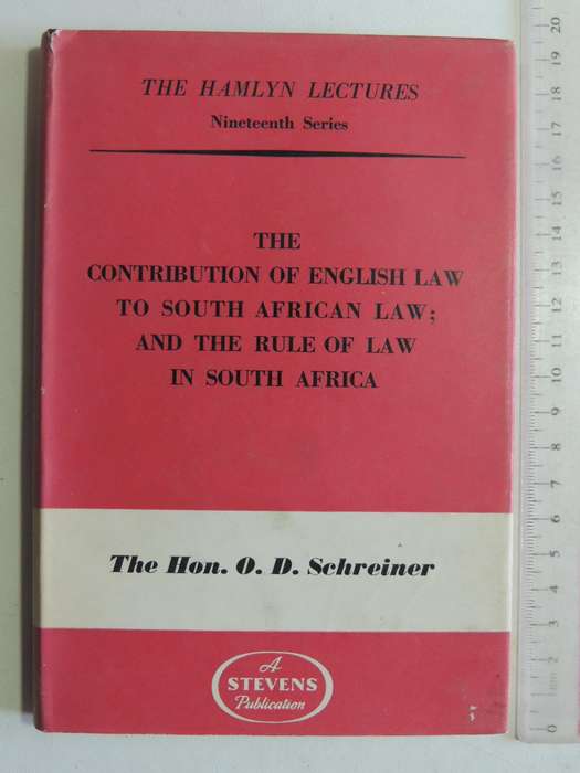 The Contribution of English Law to South African Law, and the Rule Law in South Africa OD Schreiner