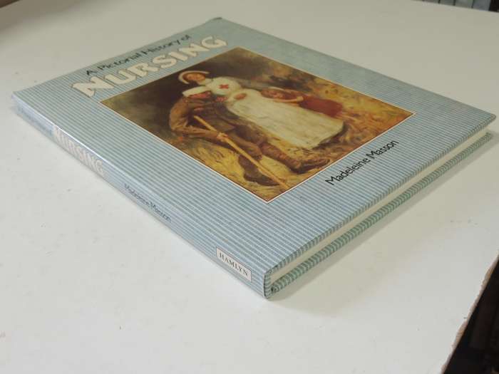 A Pictorial History Of Nursing - Madeleine Masson