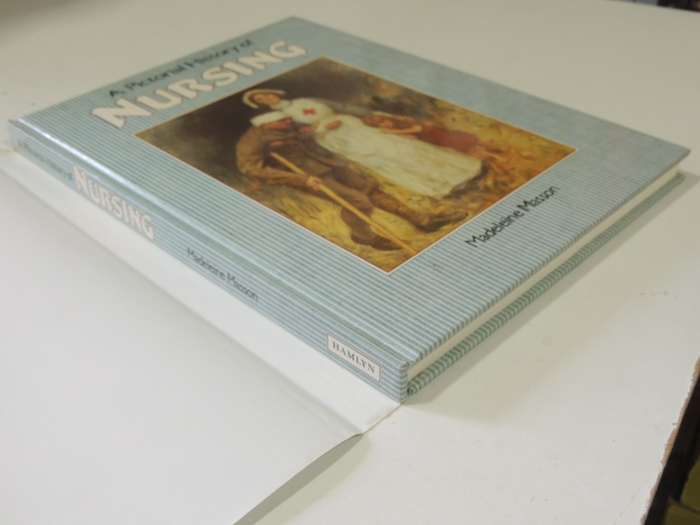 A Pictorial History Of Nursing - Madeleine Masson