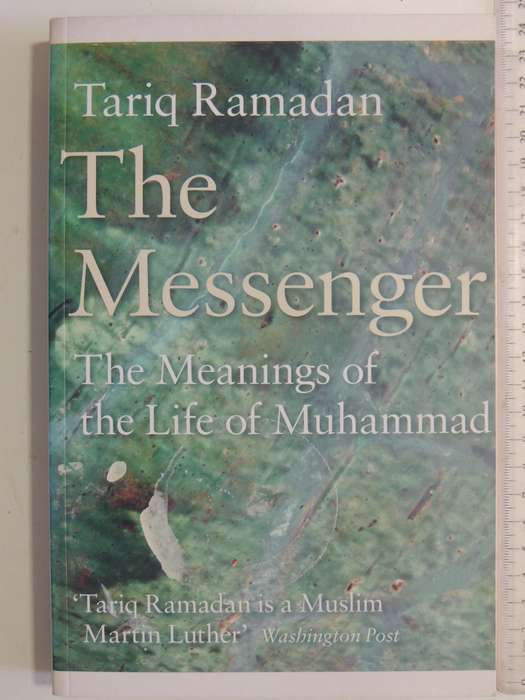 The Messenger: The Meaning Of The Life Of Muhammad - Tariq Ramadan