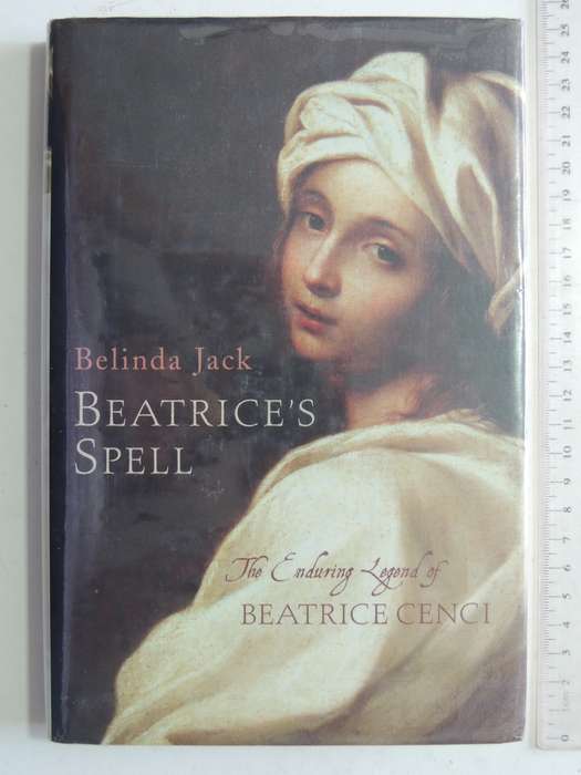 Beatrice's Spell: The Enduring Legend Of Beatrice Cenci - Belinda Jack