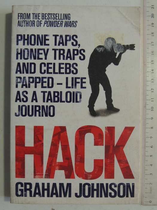 Hack: Sex, Drugs And Scandal From Inside The Tabloid Jungle - Graham Johnson