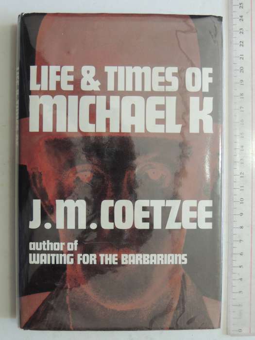 Life & Times Of Michael K  - J.M. Coetzee     1st Edition 1983