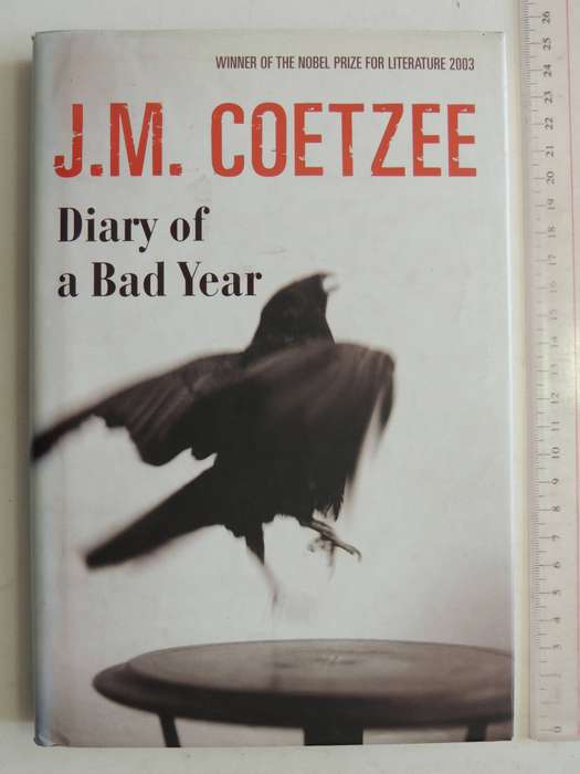 Diary Of A Bad Year  - J.M. Coetzee    (1st Edition 2007)