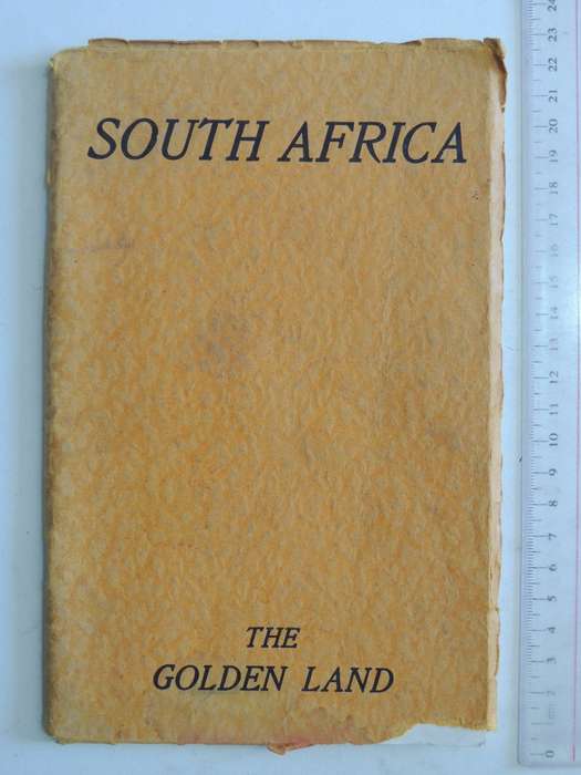 South Africa The Golden Land: The Sunshine Route 5,000 Miles Through Southern Africa Over The South