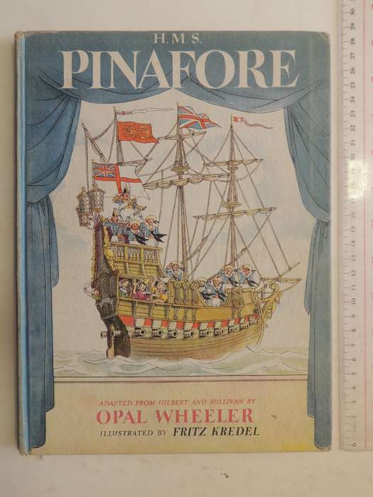 H.M.S. Pinafore - adapted From Gilbert And Sullivan By Opal Wheeller