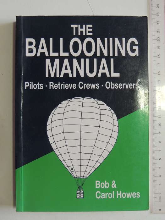 The Ballooning Manual - Pilots, Retrieve Crews, Observers  Bob & Carol Howes