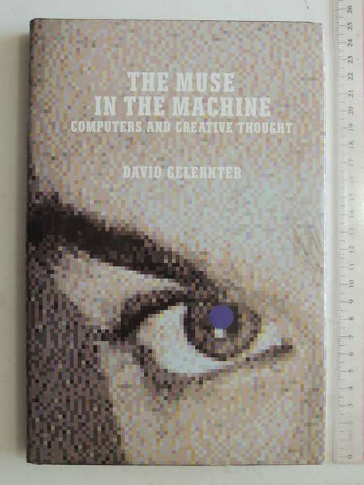 The Muse In The Machine: Computers And Creative Thought - David Gelernter