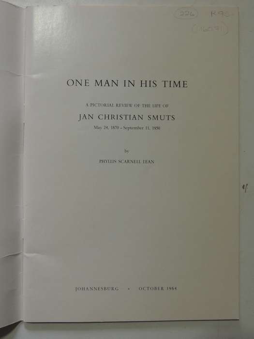One Man In His Time: A Pictorial Review Of The Life Of Jan Christian Smuts May 24th, 1870 - Septembe