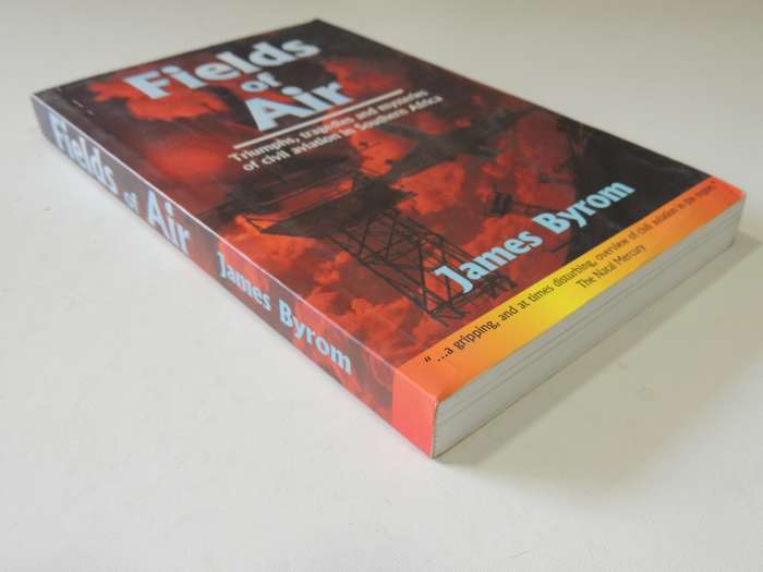 Fields Of Air - Triumphs, Tragedies And Mysteries Of Civil Aviation In Southern Africa  James Byrom