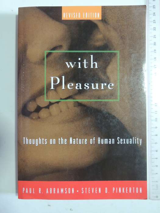 With Pleasure: Thoughts On The Nature Of Human Sexuality - Paul Abramson & Steven Pinkerton