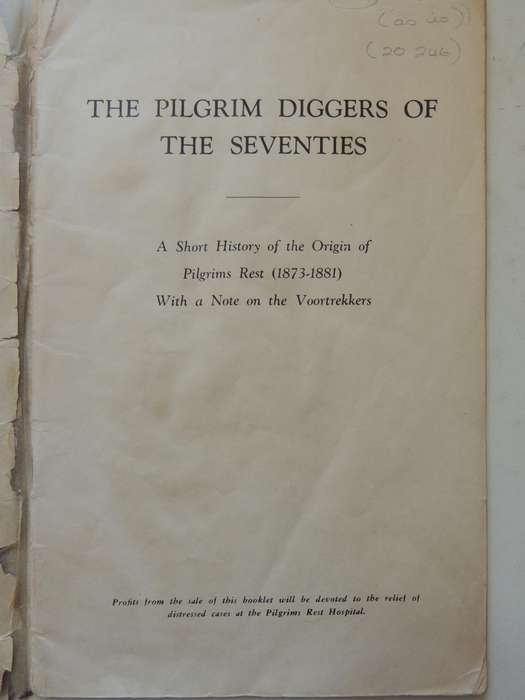 The Pilgrim Diggers Of The Seventies: A Short History Of The Origin Of Pilgrims Rest (1873-1881) Wit