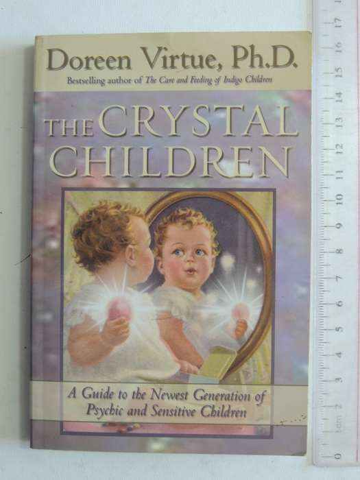 The Crystal Children: Guide To The Newest Generation Of Pyschic And Sensitive Children Doreen Virtue