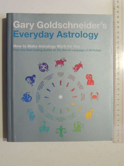 Gary Goldschneider's Everyday Astrology: How to Make Astrology Work for You - Gary Goldschneider
