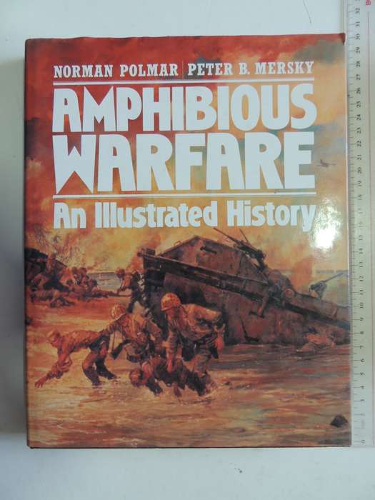 Amphibious Warfare - An Illustrated History  Norman Polmar & Peter B. Mersky