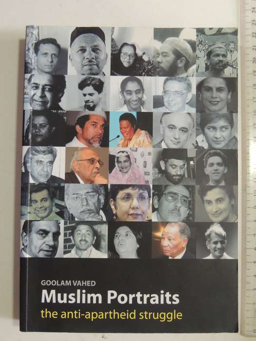 Muslim Portraits: The Anti-Apartheid Struggle - Goolam Vahed