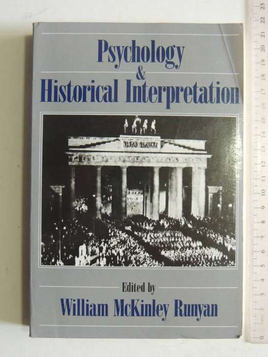 Psychology & Historical Interpretation - ed William McKinley Runyan