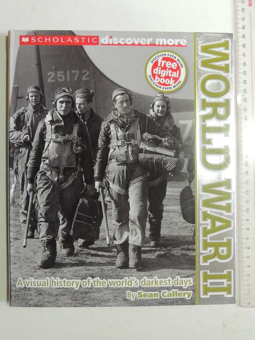 World War II: A Visual History Of The World's Darkest Days - Sean Callery
