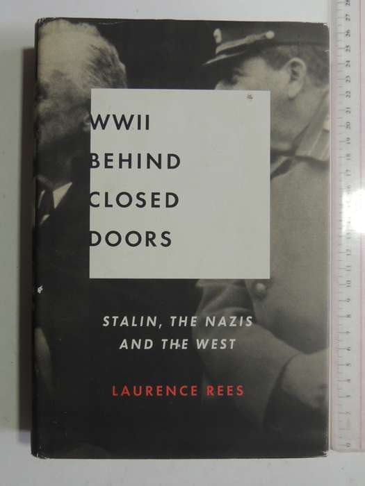 WW II Behind Closed Doors: Stalin, The Nazis And The West - Laurence Rees