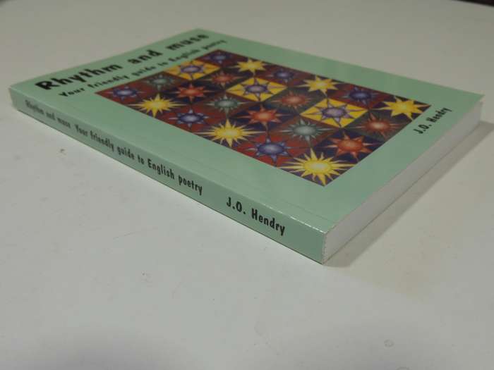 Rhythm And Muse, Your Friendly Guide To English Poetry - J.O. Hendry