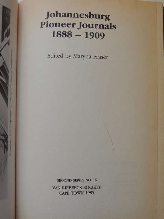 Johannesburg Pioneer Journals 1888-1909 (Van Riebeeck Society 2nd Series No. 16) -  ed Maryna Fraser