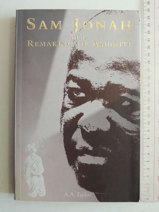 Sam Jonah And The Remaking Of Ashanti- A.A. Taylor