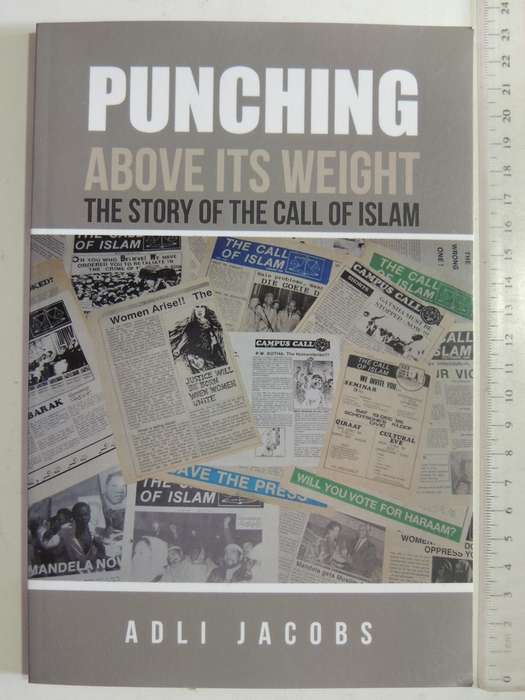 Punching Above Its Weight: The Story Of The Call Of Islam - Adli Jacobs